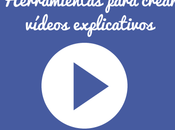 Herramientas para crear vídeos explicativos