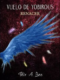 ENTREVISTA A FÉLIX A. BAS: Autor de Renacer (Vuelo de Yobirous)