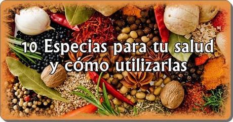 10 Especias para tu salud y cómo utilizarlas