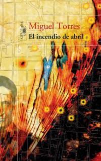 EL INCENDIO DE ABRIL el incendio de abril