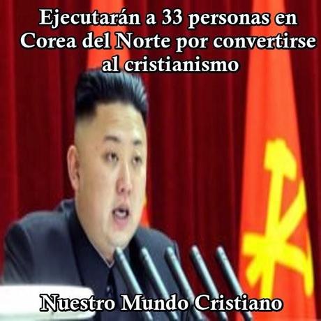 Ejecutarán a 33 personas en Corea del Norte por convertirse al cristianismo
