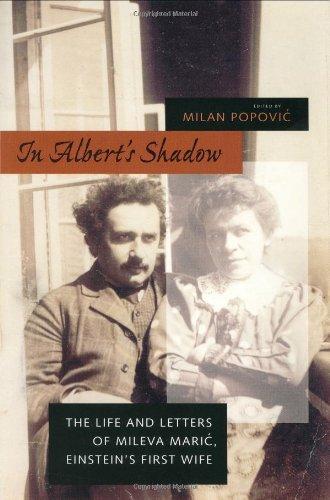 In Albert's Shadow: The Life and Letters of Mileva Maric, Einstein's First Wife