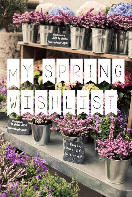 My spring wishlist My spring wishlist