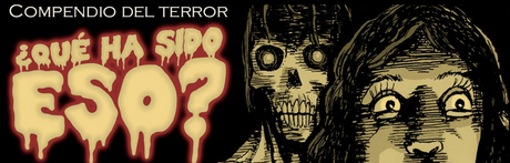 Novedad: ¿Qué ha sido eso? Compendio de terror