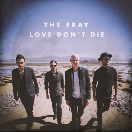 Friday of Music: Love Don't Die - The Fray