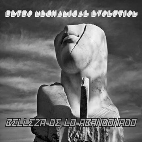 RETRO MECHANICAL EVOLUTION ( RME ) - BELLEZA DE LO ABANDONADO 2014
