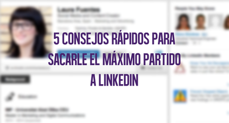 5-consejos-rapidos-para-sacarle-partido-linkedin