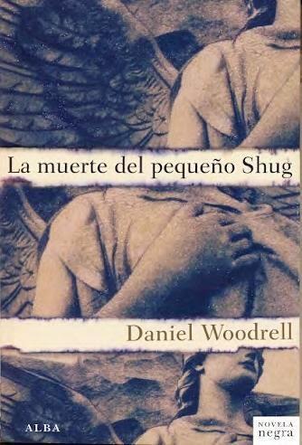La muerte del pequeño Shug. Daniel Woodrell