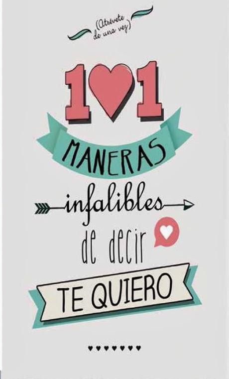 101 maneras infalibles de decir te quiero, de VV.AA