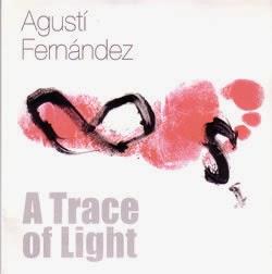 AGUSTÍ FERNÁNDEZ: A Trace of Light