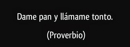 Dame pan y llámame tonto