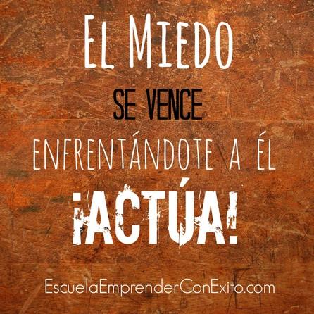 El miedo se vence enfrentándote a él, ¡actúa!