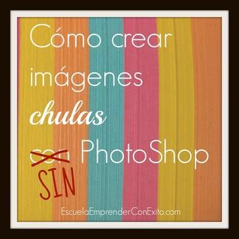 Cómo crear imágenes chulas SIN PhotoShop - Sandra Llinares