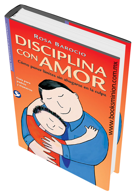 Disciplina con amor: Como poner limites sin ahogarse en la culpa Book Cover 