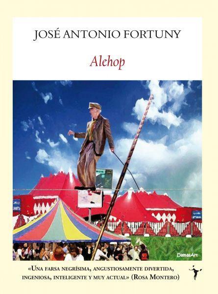 Reseña: Alehop, de José Antonio Fortuny «El circo de la vida sigue con su función»