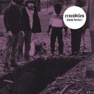 Crocodiles – Sleep Forever