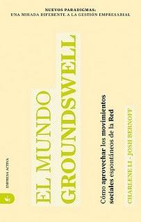 EL MUNDO GROUNDSWELL cómo aprovechar los movimientos sociales espontáneos en la red EL MUNDO GROUNDSWELL cómo aprovechar los movimientos sociales espontáneos en la red