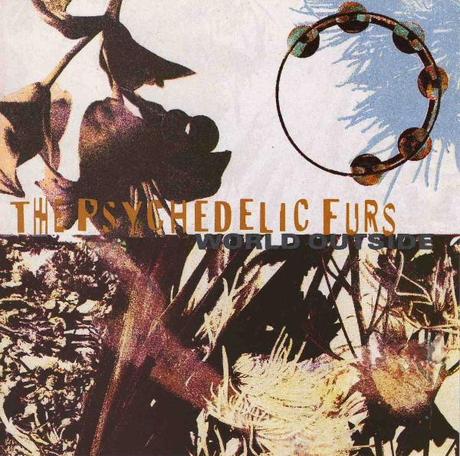 The Psychedelic Furs – World Outside