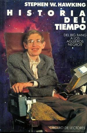 Stephen W. Hawking. Extraído del libro “ HISTORIA DEL TIEMPO, DEL BIG BANG A LOS AGUJEROS NEGROS”