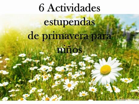 6 Actividades estupendas de primavera para niños