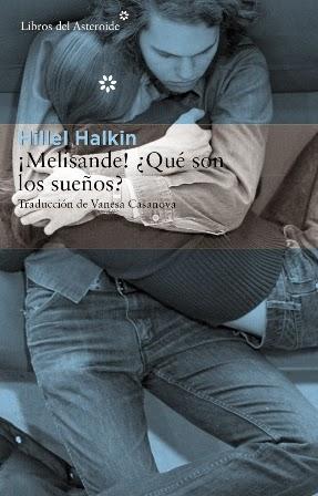 ¡Melisande! ¿Qué son los sueños? - Hillel Halkin