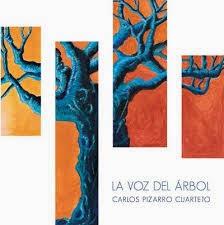 CARLOS PIZARRO: Carlos Pizarro Cuarteto. La voz del árbol