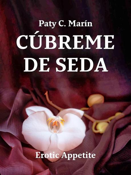 Cúbreme de Seda - Paty C. Marín