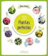 50 plantas perfectas, la nueva guía de la experta en jardinería Silvia Burés