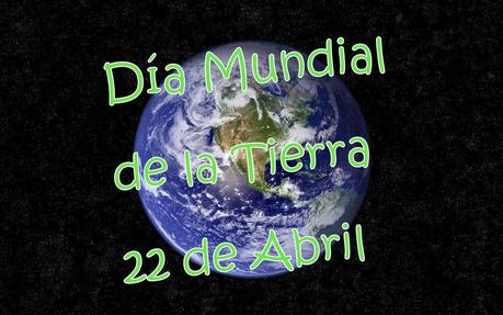 Día Mundial de la Tierra - 22 de Abril, frases para reflexionar