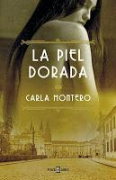 NOVELA - La piel dorada  Carla Montero (Plaza & Janes, 10 Abril 2014)  Histórica, Narrativa Española | Edición papel  PORTADA