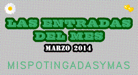 Las entradas del mes - MARZO 14
