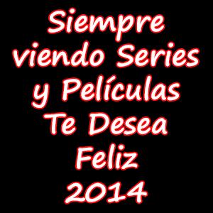 Siempre Viendo Series y Películas te desea Feliz Año nuevo 2014