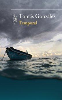 Temporal. Tomás González. Alfaguara
