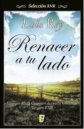Reseña: Renacer a tu lado de Lola Rey