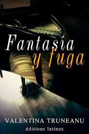 Reseña: Fantasía y fuga de Valentina Truneanu