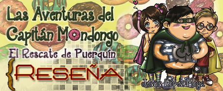 [Sección Literatura] Reseña: Las aventuras del Capitán Mondongo