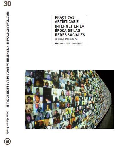 Juan Martín Prada, Prácticas artísticas e Internet en la época de las redes sociales, 2012, Akal. Portada.