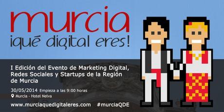 El Marketing Digital tiene su próxima cita en la I Edición de Murcia ¡Qué Digital Eres!