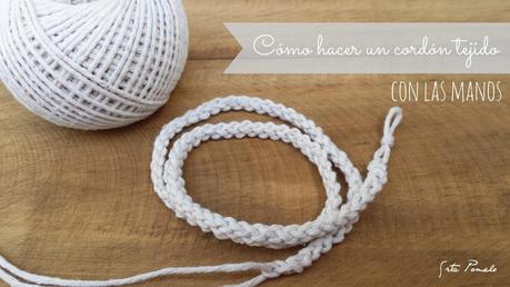 DIY: Cómo tejer un cordón con las manos.
