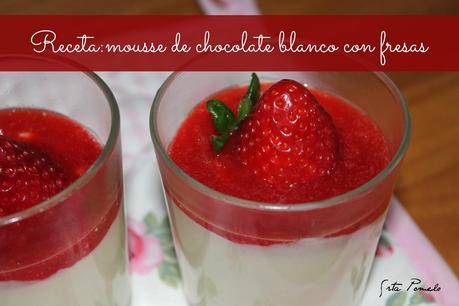 Receta: mousse de chocolate blanco con fresas.