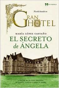 Gran Hotel. El secreto de Angela. María López Castaño
