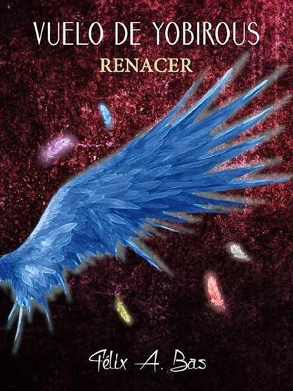 Promocionando: Vuelo de Yobirous - Renacer (Féliz A. Bass)