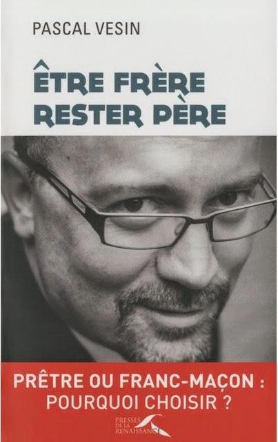 Pascal Vésin: “¿Sacerdote o francmasón: porqué escoger?”