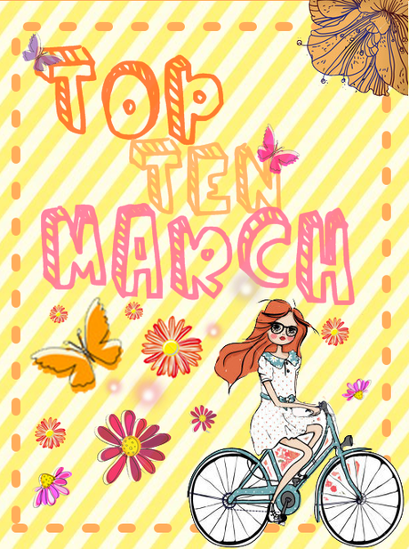 ✿ Top Ten March ✿
