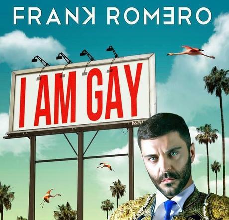 I AM GAY nuevo single de FRANK ROMERO.