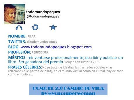 COMO EL 2.0 CAMBIO TU VIDA: PILAR DE TODOMUNDOPEQUES
