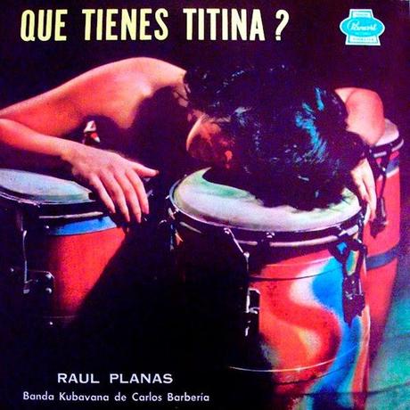 Raul Planas & Orquesta Kubavana - Que Tienes Titina?