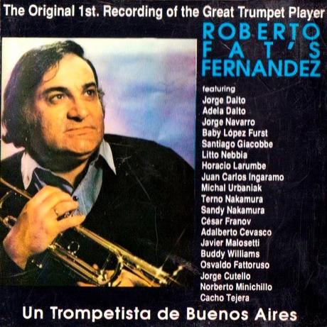 Roberto “Fats” Fernandez – Un Trompetista de Buenos Aires
