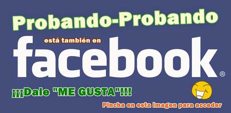 ¡¡PROBANDO-PROBANDO ESTÁ EN FACEBOOK!!