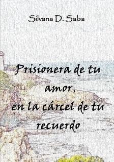 Prisionera de tu amor, en la cárcel de tu recuerdo
